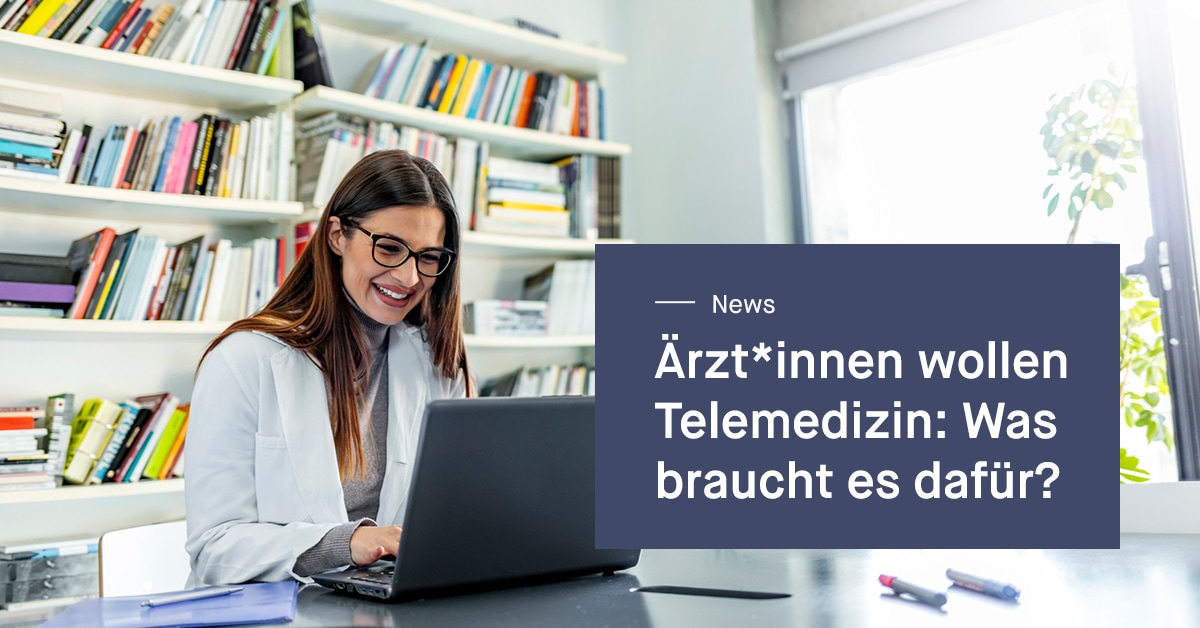 Ärzt*innen wollen Telemedizin