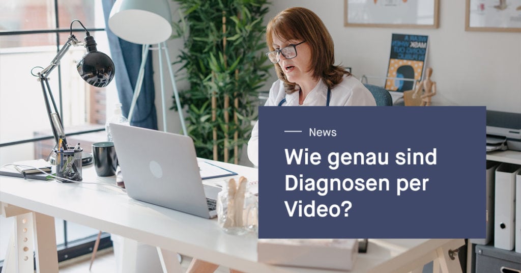 Wie genau sind Diagnosen per Video?